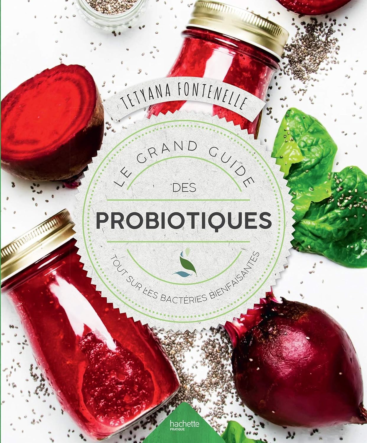 Le grand guide des probiotiques: Tout sur les bactéries bienfaisantes