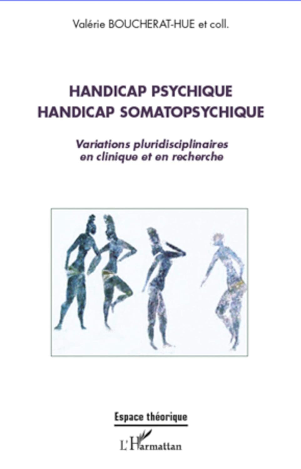 Handicap psychique handicap somatopsychique: Variations pluridisciplinaires en clinique et en recherche