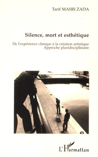 SILENCE, MORT ET ESTHETIQUE: De l'expérience clinique à la création artistique - Approche pluridisciplinaire