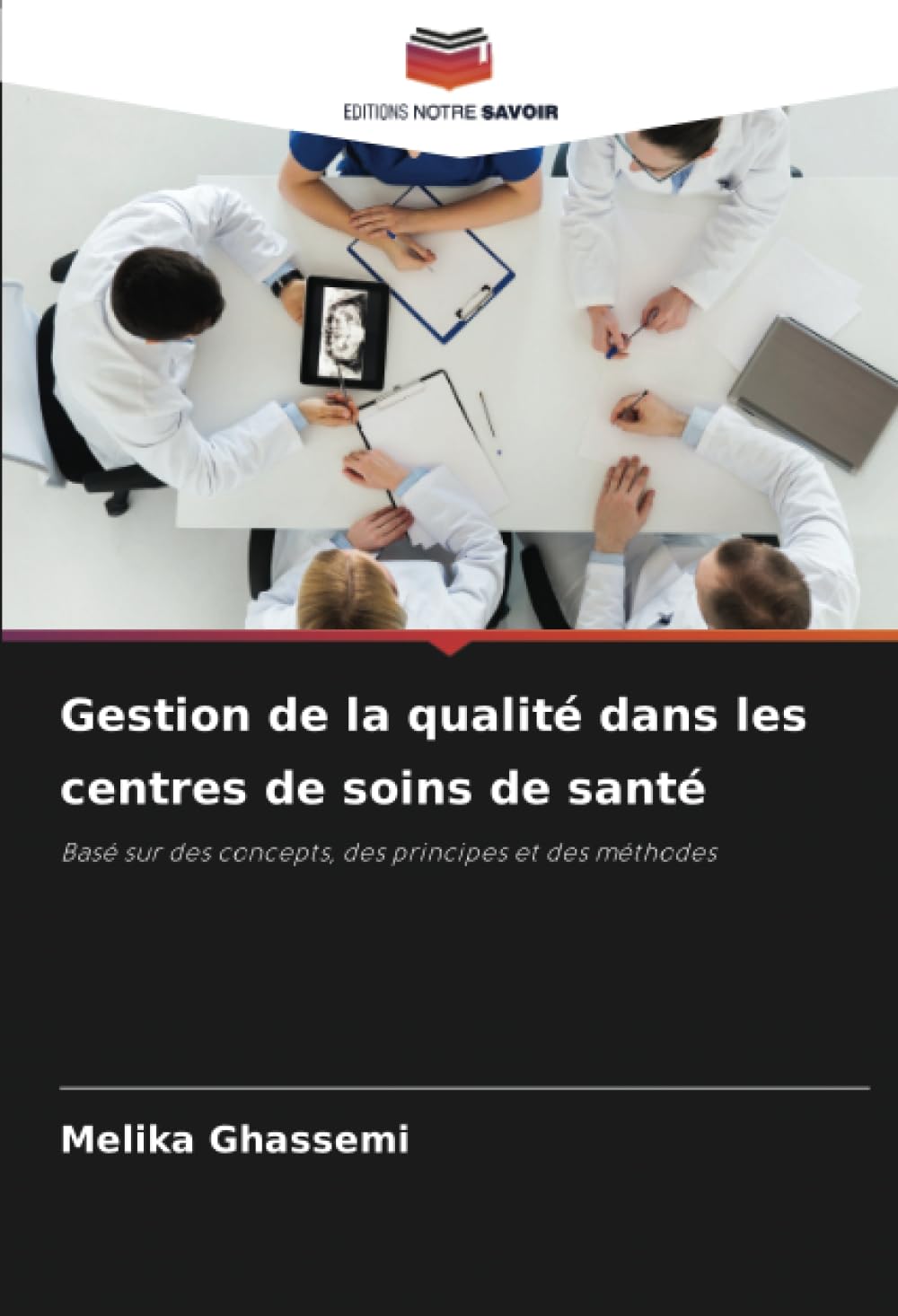 Gestion de la qualité dans les centres de soins de santé: Basé sur des concepts, des principes et des méthodes