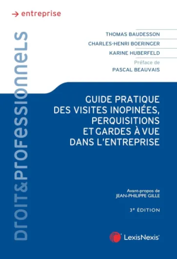 Guide pratique des visites inopinées, perquisitions et garde à vue dans l'entreprise