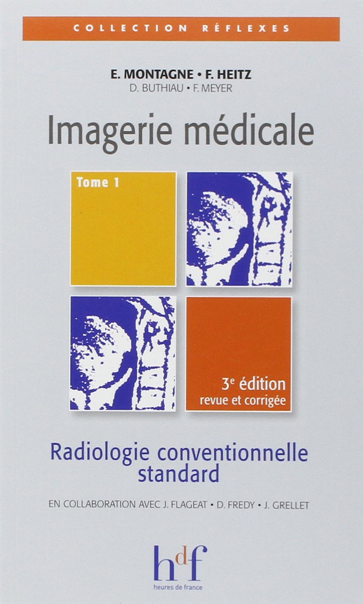 Imagerie médicale : Radiologie conventionnelle standard - Tome 1, 3ème édition