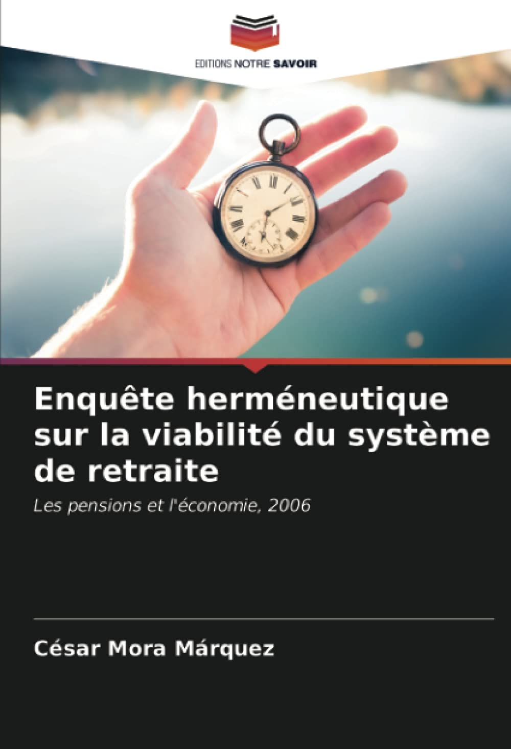 Enquête herméneutique sur la viabilité du système de retraite: Les pensions et l'économie, 2006