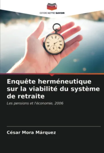 Enquête herméneutique sur la viabilité du système de retraite: Les pensions et l'économie, 2006