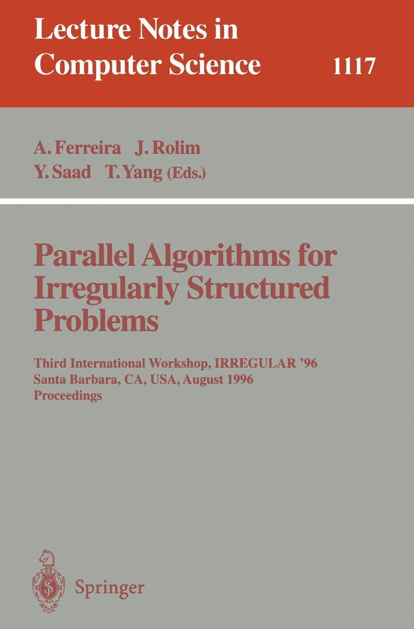 Parallel Algorithms for Irregularly Structured Problems: Third International Workshop, IRREGULAR '96, Santa Barbara, CA, USA, August 19 - 21, 1996 - Proceedings