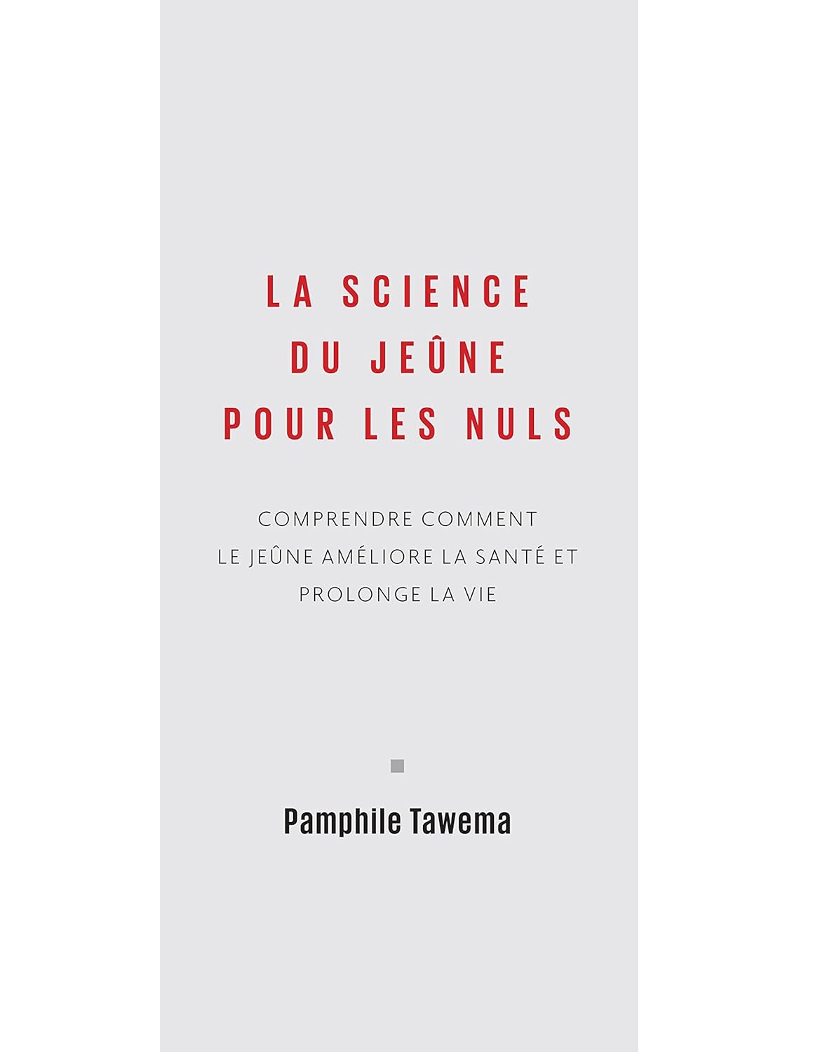 La science du jeûne pour les nuls: Comprendre comment le jeûne améliore la santé et prolonge la vie