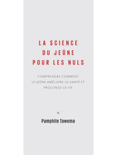 La science du jeûne pour les nuls: Comprendre comment le jeûne améliore la santé et prolonge la vie