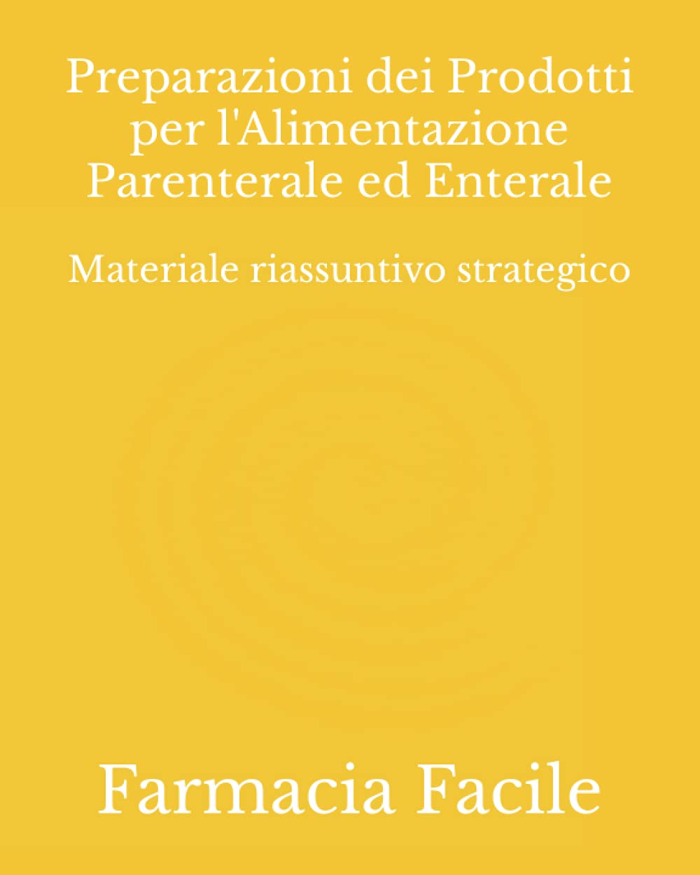 Preparazioni dei Prodotti per l'Alimentazione Parenterale ed Enterale: Materiale riassuntivo strategico