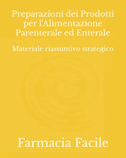 Preparazioni dei Prodotti per l'Alimentazione Parenterale ed Enterale: Materiale riassuntivo strategico