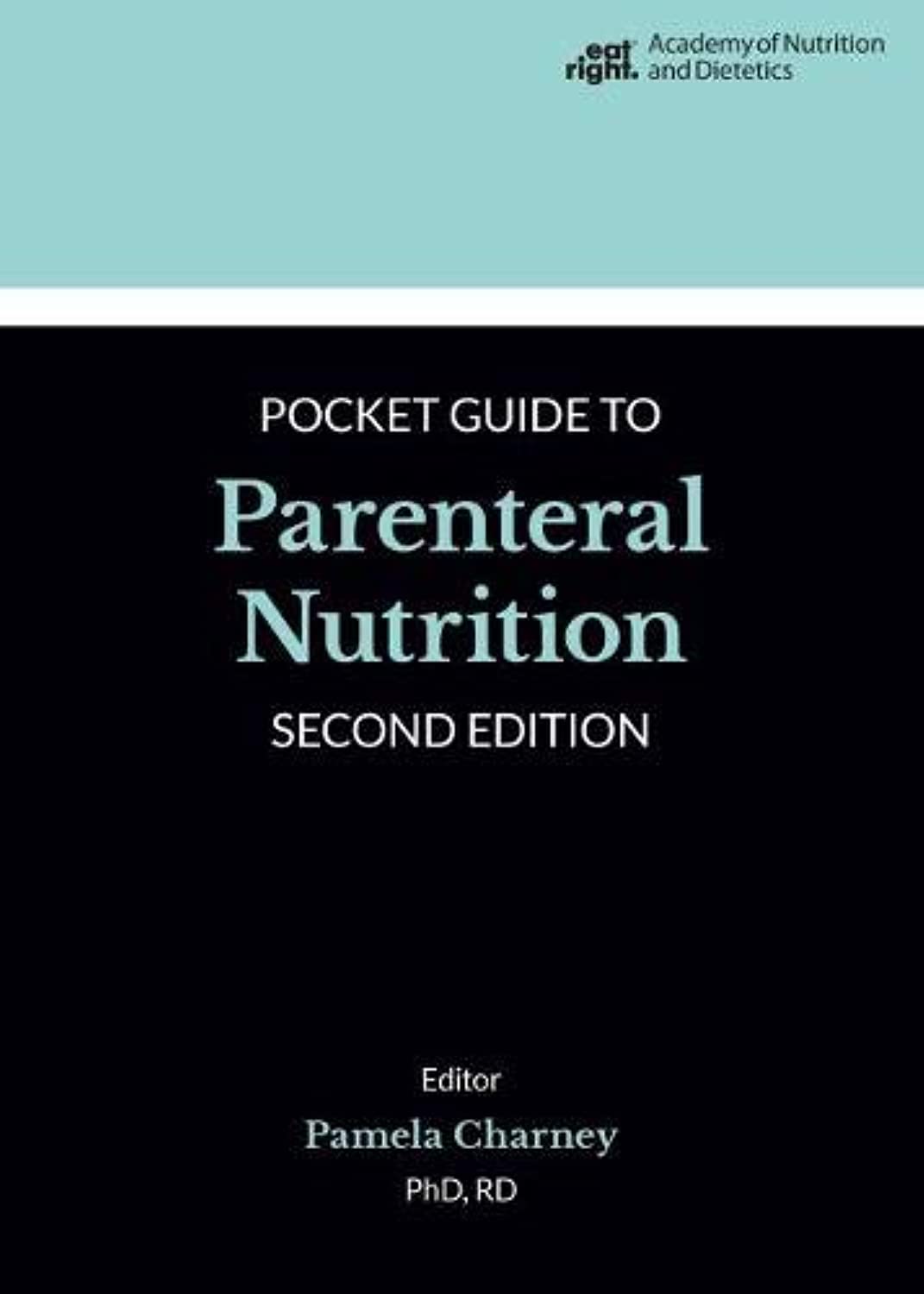 Academy of Nutrition and Dietetics Guide to Parenteral Nutrition
