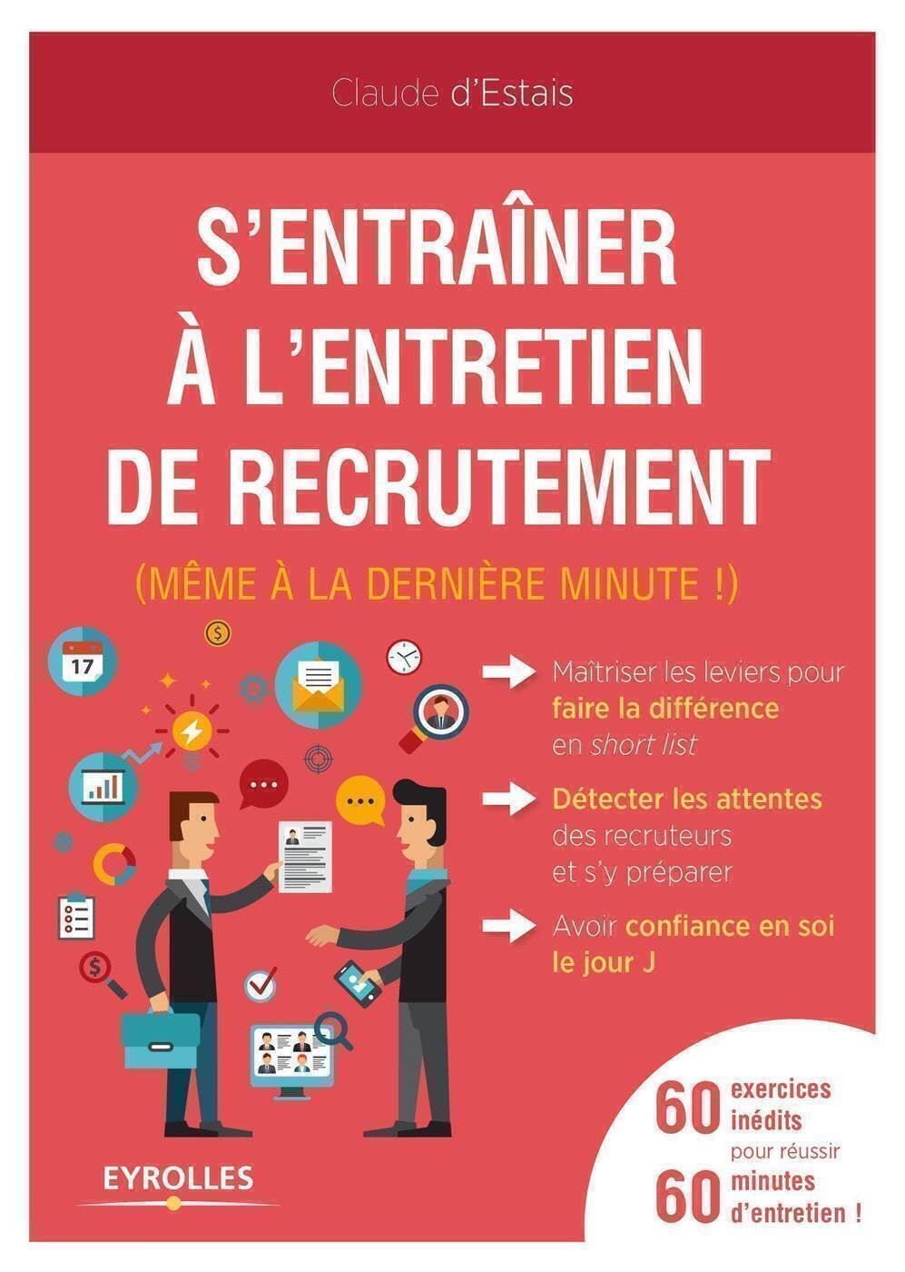 S'entraîner à l'entretien de recrutement (même à la dernière minute !): 60 exercices inédits pour réussir 60 minutes d'entretien !