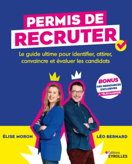 Permis de recruter: Le guide ultime pour identifier, attirer, convaincre et évaluer les candidats