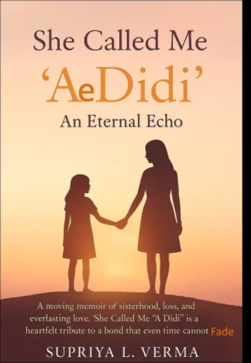 She Called Me “Ae Didi”: The Eternal Echo: Meri Bahan, the fragrance of your love will never fade (English Edition)