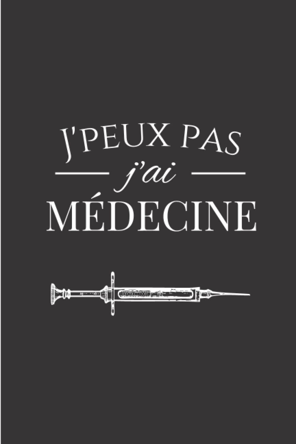 J'peux pas j'ai Médecine: Carnet de notes Étudiant et Étudiantes en Médecine - Cadeau pour Futur Medecin et Étudiants en Médecine