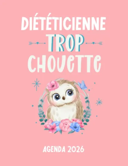 Diététicienne trop chouette agenda 2026: planificateur mensuel et semainier pour l'école et le bureau , 12 mois , une semaine sur deux pages