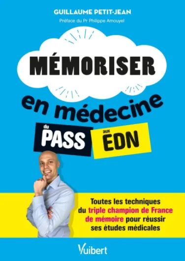 Mémoriser en médecine du PASS aux EDN: Toutes les techniques du triple champion de France de mémoire pour réussir ses études