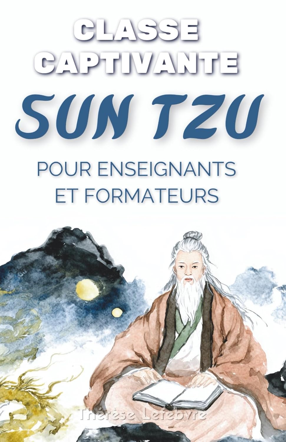 Classe Captivante: Sun Tzu pour Enseignants et Formateurs