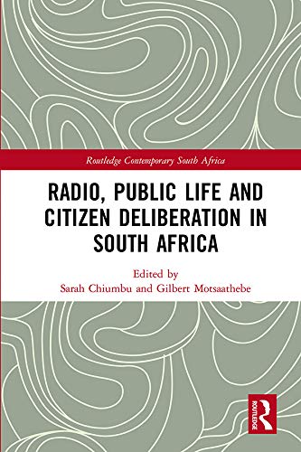 Radio, Public Life and Citizen Deliberation in South Africa (Routledge Contemporary South Africa) (English Edition)