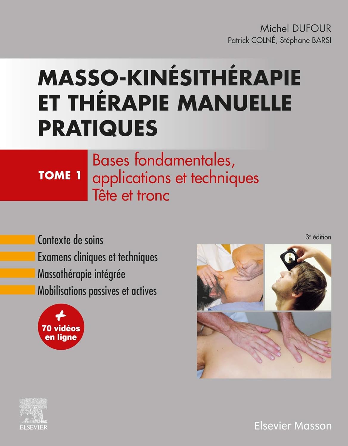 Masso-kinésithérapie et thérapie manuelle pratiques - Tome 1: Bases fondamentales, applications et techniques - Tête et tronc