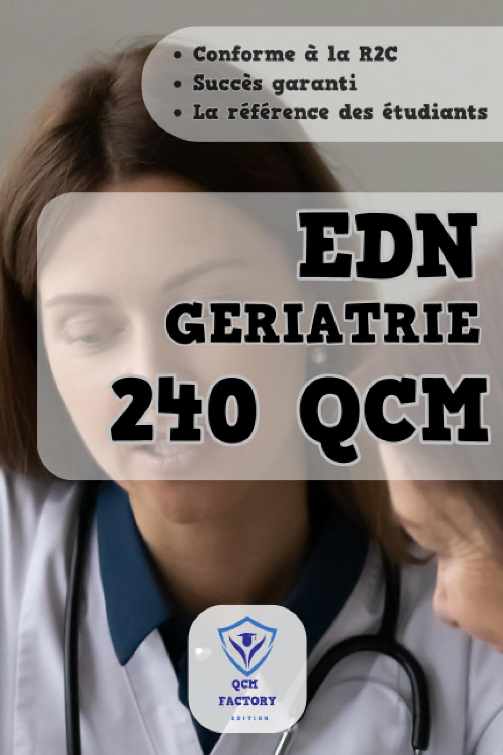 Gériatrie R2C : 240 QCM d'entrainement pour les EDN: QCM avec réponses détaillées pour les examens des ÉPREUVES DÉMATÉRIALISÉES NATIONALES de l'internat de médecine