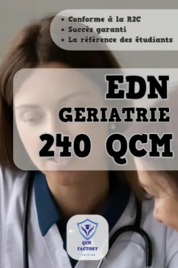 Gériatrie R2C : 240 QCM d'entrainement pour les EDN: QCM avec réponses détaillées pour les examens des ÉPREUVES DÉMATÉRIALISÉES NATIONALES de l'internat de médecine