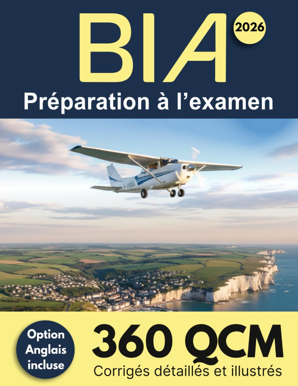 BIA 2026 : Préparation à l'examen: 360 QCM Corrigés détaillés et illustrés - Inclut l'Option Anglais, des grilles d'entraînement - Brevet d'Initiation Aéronautique