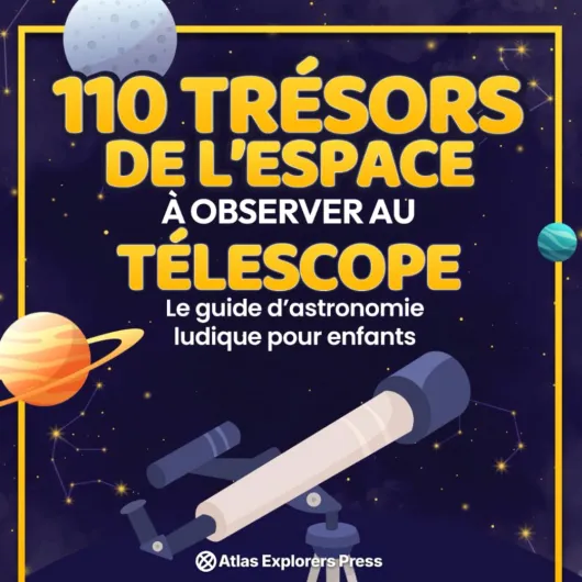110 Trésors de l’Espace à Observer au Télescope : Le guide d’astronomie ludique pour enfants: Un livre amusant pour découvrir les planètes, les constellations et les galaxies lointaines