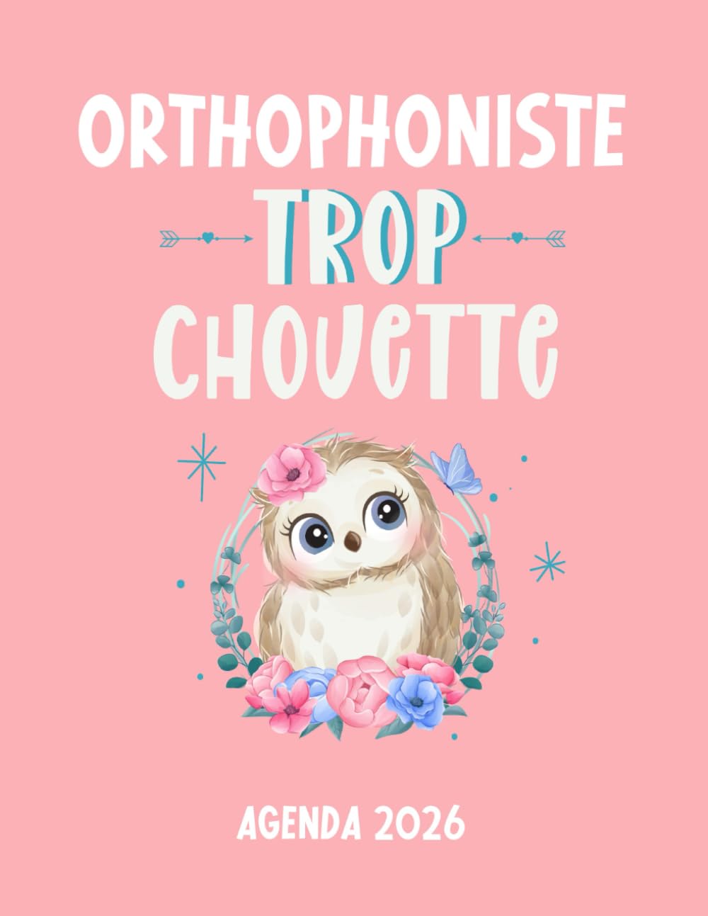 Orthophoniste trop chouette agenda 2026: planificateur mensuel et semainier pour l'école et le bureau , 12 mois , une semaine sur deux pages