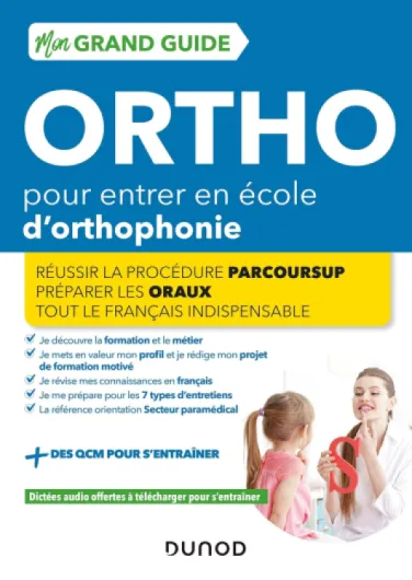 Mon Grand Guide Ortho 2022-23 pour entrer en école d'orthophonie - Réussir la procédure Parcours Sup