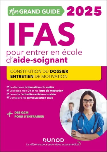 Mon Grand Guide IFAS 2025 pour entrer en école d'aide-soignant: Constitution du dossier, Entretien de motivation