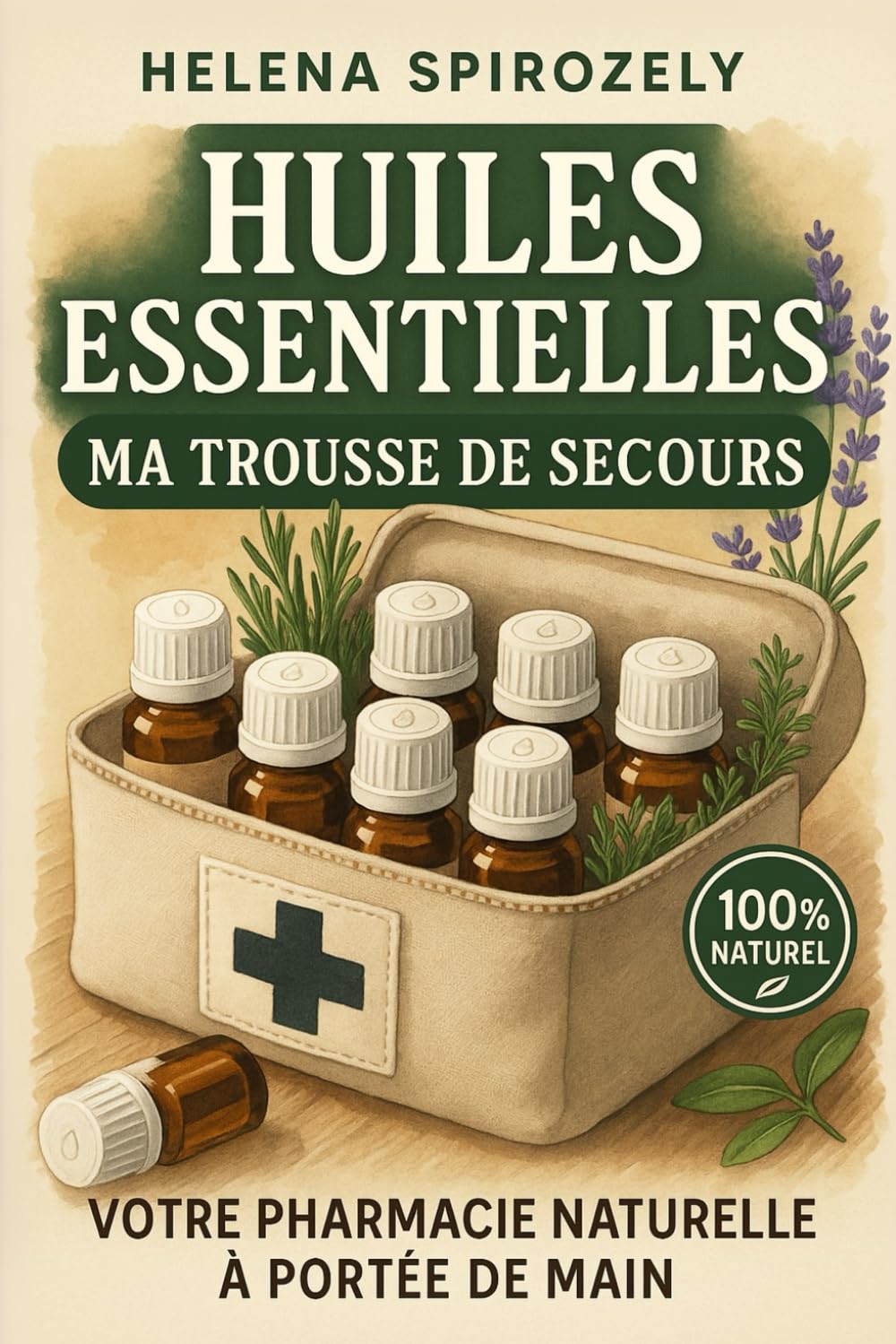 Huiles essentielles, ma trousse de secours: Votre pharmacie naturelle à portée de main !