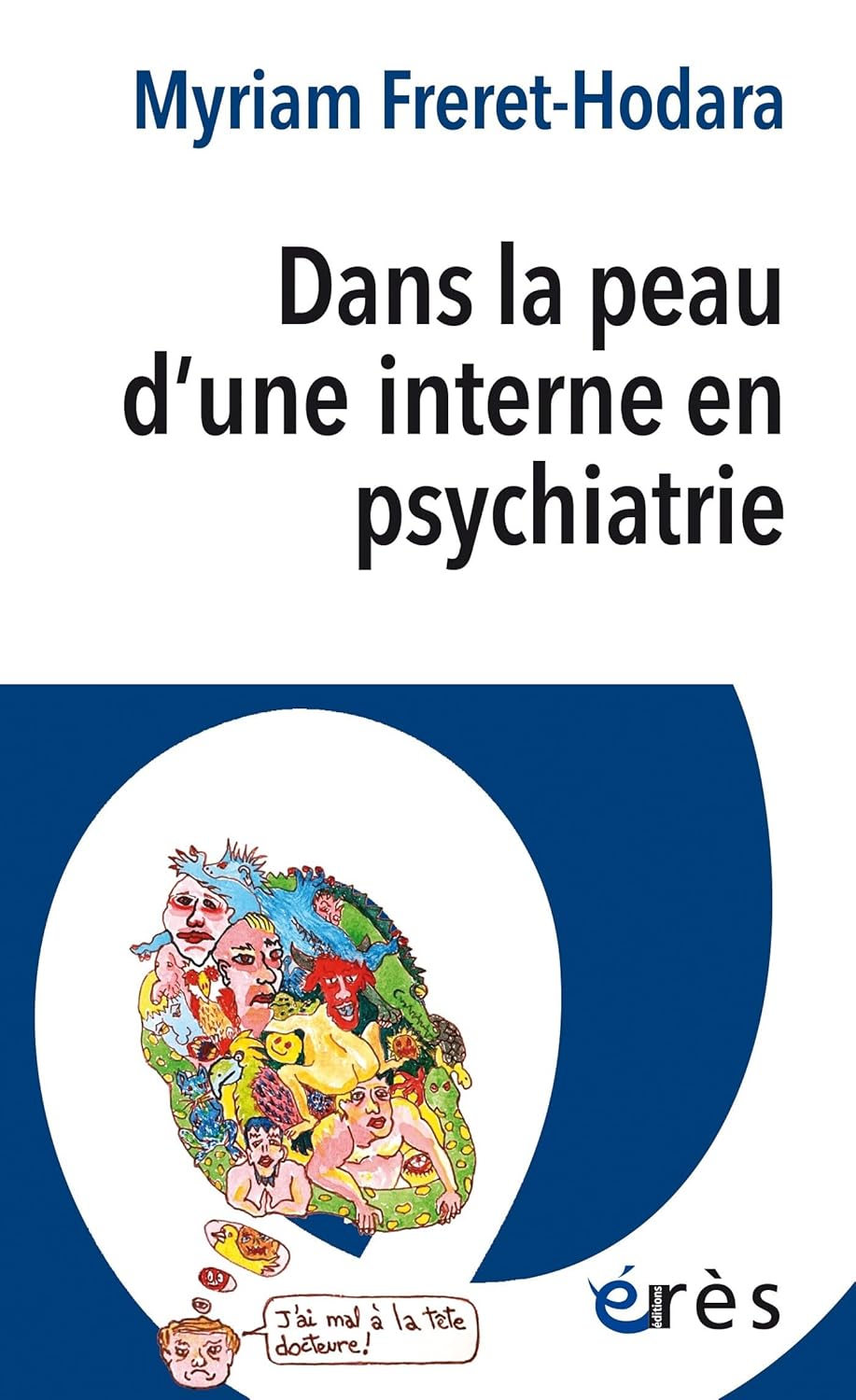 Dans la peau d'une interne en psychiatrie: DANS LA PEAU D'UNE INTERNE EN PSYCHIATRIE