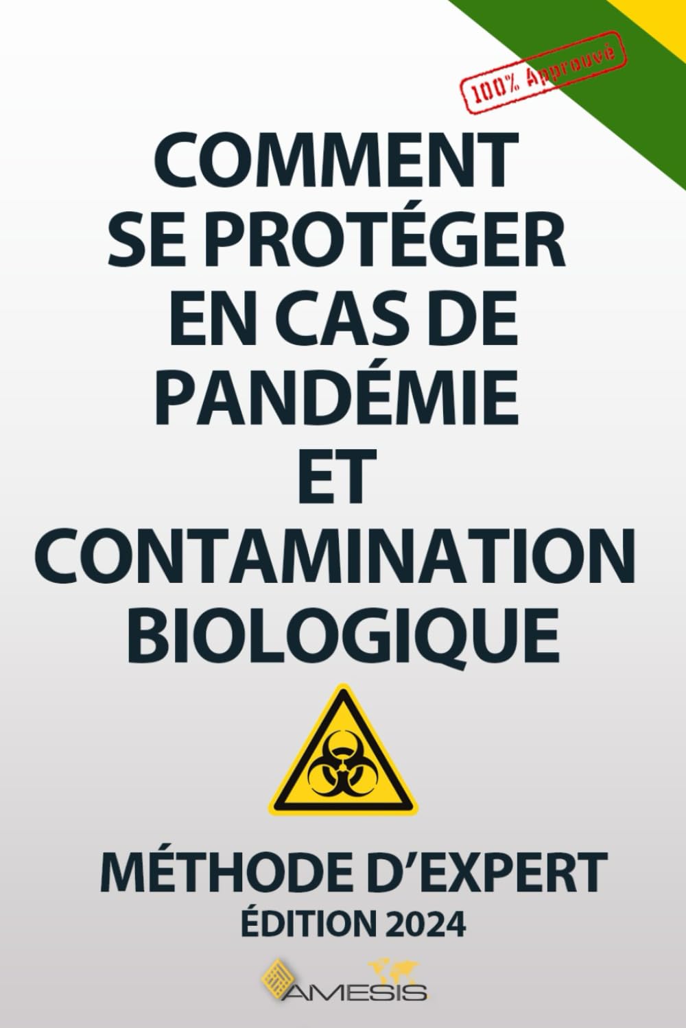 Comment se protéger en cas de pandémie et contamination biologique: Manuel de survie établi par experts sur la protection contre les virus, les épidémies et pandémies - Guide de survie familiale.