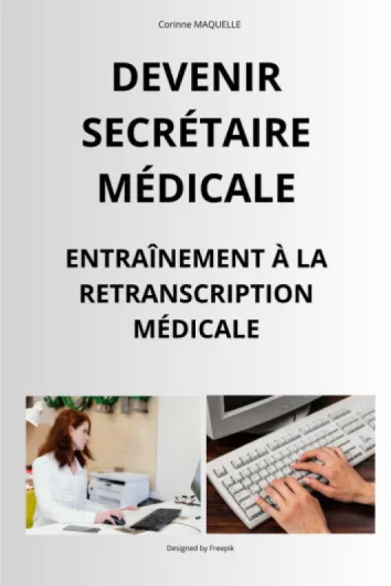 DEVENIR SECRETAIRE MÉDICALE: ENTRAÎNEMENT À LA RETRANSCRIPTION MÉDICALE