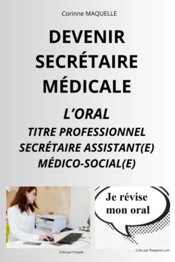 DEVENIR SECRÉTAIRE MÉDICALE: PRÉPARATION A L'ORAL TITRE PROFESSIONNEL
