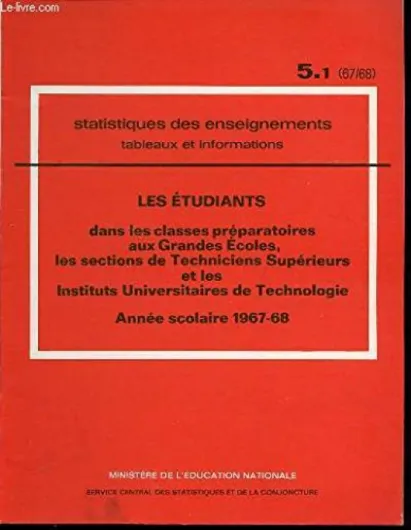 STATISTIQUES DES ENSEIGNEMENTS : TABLEAUX ET INFORMATIONS - LES ETUDIANTS DANS LES CLASSES PREPARATOIRES AUX GRANDES ECOLES, LES SECTIONS DE TECHNICIENS SUPERIEURS ET LES INSTITUTS UNIVERSITAIRES DE TECHNOLOGIE.