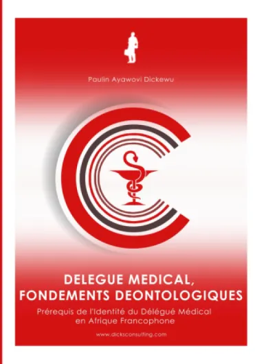 DELEGUE MEDICAL, FONDEMENTS DEONTOLOGIQUES: Prérequis de l'Identité du Délégué Médical en Afrique Francophone