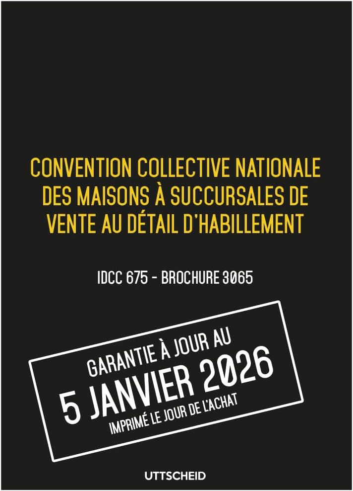 Convention collective des maisons à succursales de vente au détail l’habillement - Brochure 3065 IDCC 675 + grille de Salaire - UTTSCHEID