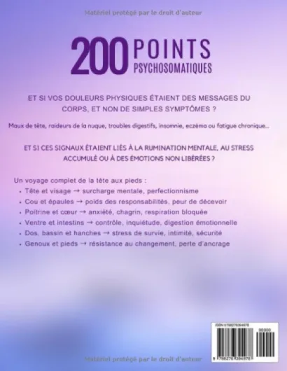 200 POINTS PSYCHOSOMATIQUES - Thérapie somato-émotionnelle pour harmoniser le corps et l’esprit: APAISEZ LA RUMINATION MENTALE ET STIMULEZ VOTRE ENERGIE VITALE POINT PAR POINT